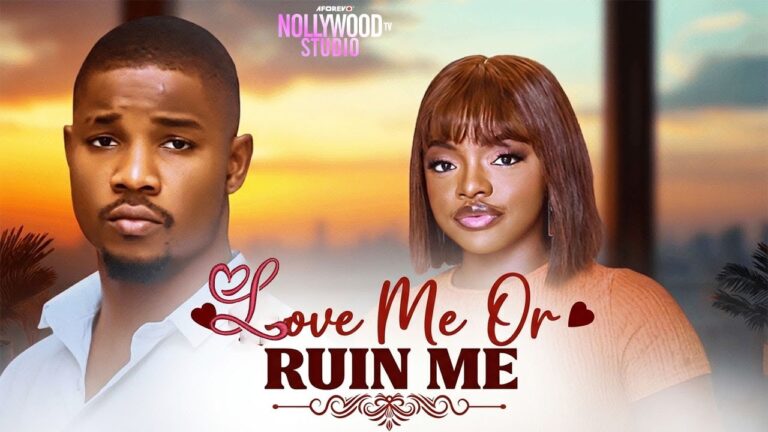 Download Movie: Love me or ruin me [Full Movie]